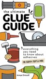 The Ultimate Glue Guide - Annye Driscoll - 9781644033968