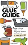 The Ultimate Glue Guide - Annye Driscoll - 9781644033975