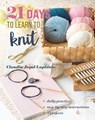 21 Days to Learn to Knit - Claudia Joyal Laplante - 9781644036297