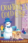 Crafting a Cold Case: Gasper's Cove Mysteries Book 6 - Barbara Emodi - 9781644036587
