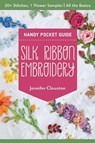 Silk Ribbon Embroidery Handy Pocket Guide - Jennifer Clouston - 9781644037430