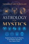 Astrology for Mystics - Tayannah Lee McQuillar - 9781644110515