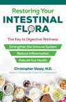 Restoring Your Intestinal Flora - Christopher Vasey - 9781644110935