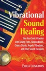 Vibrational Sound Healing - Erica Longdon - 9781644111611