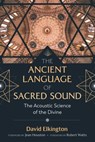 The Ancient Language of Sacred Sound - David Elkington - 9781644111666