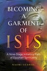 Becoming a Garment of Isis - Naomi Ozaniec - 9781644113943