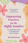 Empowering Practices for the Highly Sensitive - Bertold Keinar - 9781644114926
