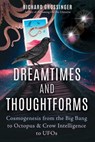 Dreamtimes and Thoughtforms - Richard Grossinger - 9781644115657