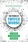 The Power of Switchwords - Franziska Krattinger - 9781644116777