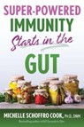 Super-Powered Immunity Starts in the Gut - Michelle Schoffro Cook - 9781644117408