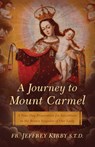 A Journey to Mount Carmel: A Nine-Day Preparation for Investiture in the Brown Scapular of Our Lady - Jeffrey Kirby - 9781644135440