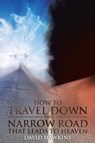 How to Travel Down the Narrow Road That Leads to Heaven - David Hawkins - 9781644168301