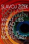 Too Late to Awaken - Slavoj Zizek - 9781644214190
