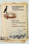 Walls, E: Field Notes from an Extinction - Eoghan Walls - 9781644215340
