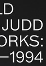 Donald Judd: Artworks 1970–1994 - Donald Judd ; Johanna Fateman ; Lucy Ives - 9781644230572