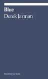 Blue - Derek Jarman ; Michael Charlesworth - 9781644230886