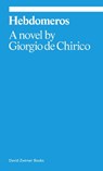Hebdomeros: A Novel - Giorgio de Chirico - 9781644231630