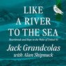 From The River To The Sea - Jack Grandcolas ; Alan Shipnuck - 9781644282229