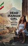 Dead Iranian Girl - Roxana Shirazi - 9781644284919