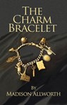 The Charm Bracelet - Madison Allworth - 9781644372418