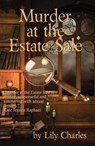 Murder at the Estate Sale - Lily Charles - 9781644372456