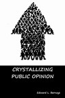 Crystallizing Public Opinion - Edward L Bernays - 9781644390467