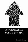 Crystallizing Public Opinion - Edward L Bernays - 9781644390467
