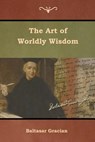The Art of Worldly Wisdom - Baltasar Gracian - 9781644391624