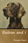 Bashan and I - Thomas Mann - 9781644396032