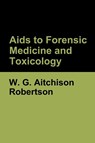 Aids to Forensic Medicine and Toxicology - W. G. Aitchison Robertson - 9781644396056