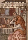 The Four Books of St. Augustine on Christian Doctrine - Saint Augustine - 9781644398708