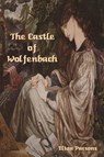 The Castle of Wolfenbach - Eliza Parsons - 9781644399552