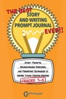 The Best Story and Writing Prompt Journal Ever, Grades 5-6 - Grammaropolis - 9781644420515