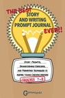 The Best Story and Writing Prompt Journal Ever, Grades 7-8 - Grammaropolis - 9781644420607