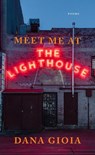 Meet Me at the Lighthouse - Dana Gioia - 9781644452158