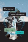 Regaining Unconsciousness: Poems - Harryette Mullen - 9781644453490