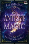 Antique Magic - Kait Disney-Leugers - 9781644506691