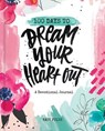 100 Days Dream Your Heart Out - Katy Fults - 9781644544396