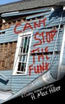 Can't Stop the Funk - H. Max Hiller - 9781644561355