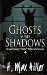 Ghosts and Shadows - H Max Hiller - 9781644561416