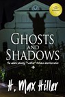 Ghosts and Shadows - H. Max Hiller - 9781644561430