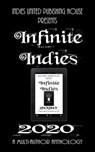 Infinite Indies 2020 - Indies United Publishing House, LLC ; Timothy R. Baldwin ; Michael Deeze ; Ketan Desai ; RJ Emery ; Aaron S Gallagher ; Muhammad Idrees ; Scott Meehan ; JB Murray ; Lisa Orban ; Ralph Rotten ; SR Ruark ; Guy Thair ; Jennie Rosenblum - 9781644562161