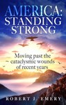 America: Standing Strong - Robert J. Emery - 9781644564479