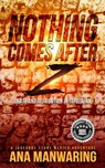 Nothing Comes After Z - Ana Manwaring - 9781644565117
