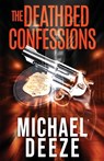 The Deathbed Confessions - Michael Deeze - 9781644567579