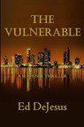 The Vulnerable - Ed DeJesus - 9781644568101