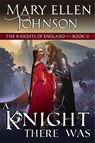 A Knight There Was - JOHNSON,  Mary Ellen - 9781644570180