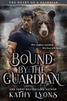 Bound by the Guardian - Kathy Lyons - 9781644578360