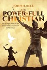 The Power-Full Christian - BELL,  John H - 9781644588482