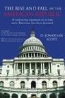 The Rise and Fall of the American Republic - D Jonathan Scott - 9781644626566
